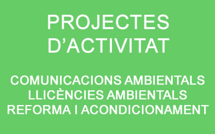 Projectes Activitat, Comunicaci? Ambiental, Llic?ncies Ambientals, Reforma i Acondicionament de Locals